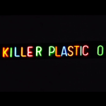 KILLER PLASTIC